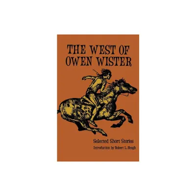 The West of Owen Wister - (Bison Book S) (Paperback)