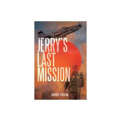 Jerrys Last Mission - by Jerry Yellin (Paperback)