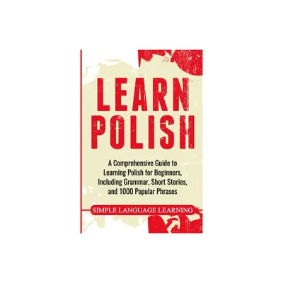 Learn Polish - by Simple Language Learning (Paperback)