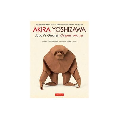 Akira Yoshizawa, Japans Greatest Origami Master - 2nd Edition (Hardcover)