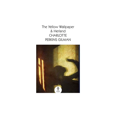 The Yellow Wallpaper & Herland - (Collins Classics) by Charlotte Perkins Gilman (Paperback)