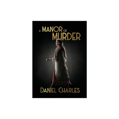 A Manor of Murder - by Daniel Charles (Paperback)