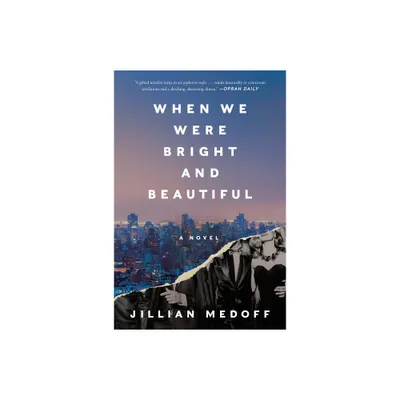 When We Were Bright and Beautiful - by Jillian Medoff (Paperback)