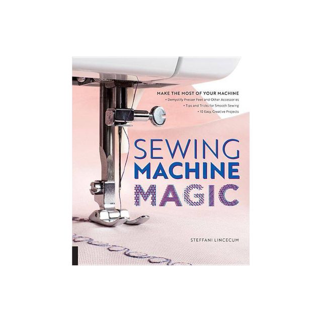 Sewing Machine Magic - by Steffani Lincecum (Paperback)