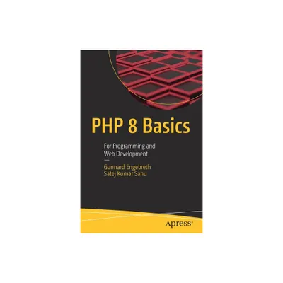 PHP 8 Basics - by Gunnard Engebreth & Satej Kumar Sahu (Paperback)