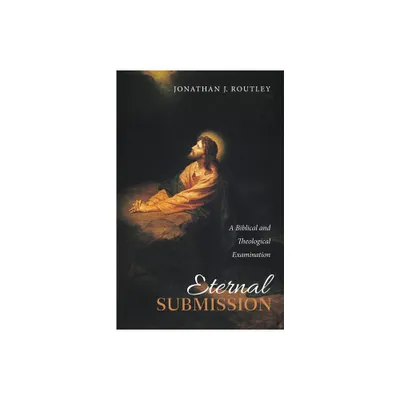 Eternal Submission - by Jonathan J Routley (Hardcover)