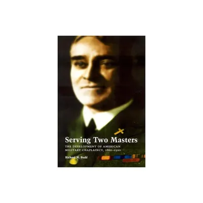 Serving Two Masters - by Richard M Budd (Hardcover)