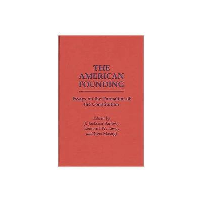 The American Founding - (Contributions in Political Science) by J Jackson Barlow (Hardcover)