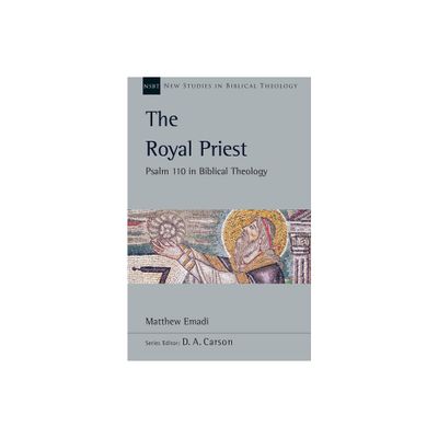 The Royal Priest - (New Studies in Biblical Theology) by Matthew H Emadi (Paperback)