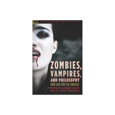 Zombies, Vampires, and Philosophy - (Popular Culture and Philosophy) by Richard Greene & K Silem Mohammad (Paperback)