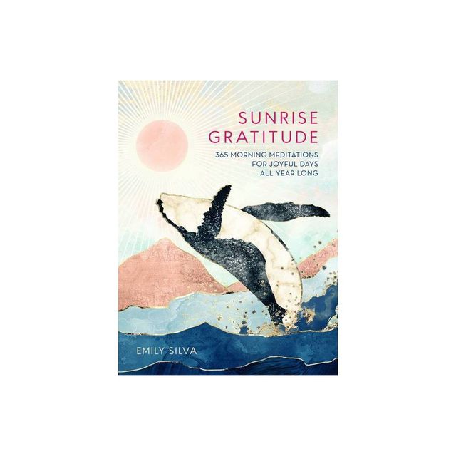 Sunrise Gratitude - (Daily Gratitude) by Emily Silva (Hardcover)