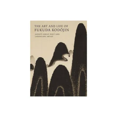 The Art and Life of Fukuda Kodojin - by Andreas Marks & Paul Berry & Jonathan Chaves (Paperback)