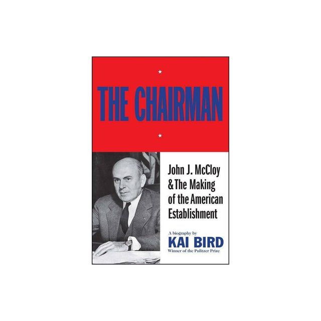 Chairman - by Kai Bird (Paperback)