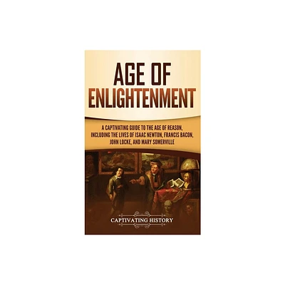 Age of Enlightenment - by Captivating History (Hardcover)