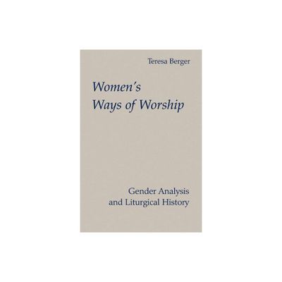 Womens Ways of Worship - by Teresa Berger (Paperback)