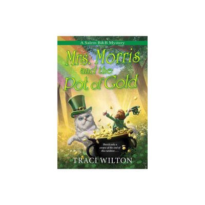 Mrs. Morris and the Pot of Gold - (A Salem B&b Mystery) by Traci Wilton (Paperback)