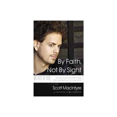 By Faith, Not by Sight - by Scott Macintyre (Paperback)