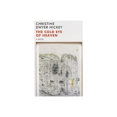 The Cold Eye of Heaven - (Irish Literature) by Christine Dwyer Hickey & Christine Dwyer Hickey (Paperback)