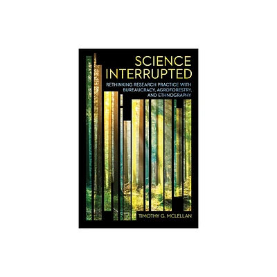 Science Interrupted - (Expertise: Cultures and Technologies of Knowledge) by Timothy G McLellan (Paperback)