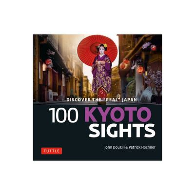 100 Kyoto Sights - by John Dougill (Paperback)