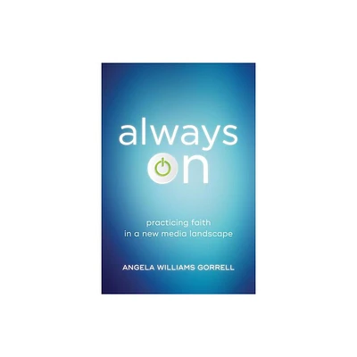 Always on - (Theology for the Life of the World) by Angela Williams Gorrell (Paperback)