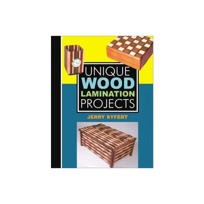 Unique Wood Lamination Projects - by Jerry Syfert (Paperback)