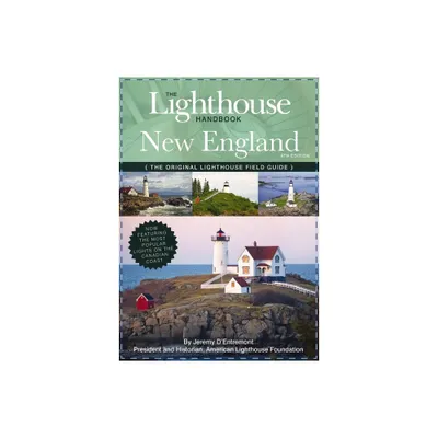 The Lighthouse Handbook New England and Canadian Maritimes (Fourth Edition) - by Jeremy DEntremont (Paperback)