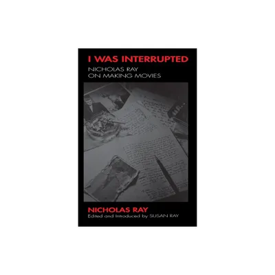 I Was Interrupted - by Nicholas Ray (Paperback)