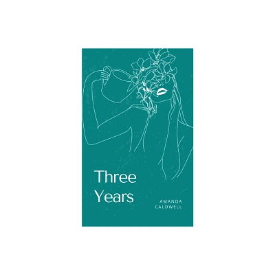 Three Years - by Amanda Caldwell (Paperback)