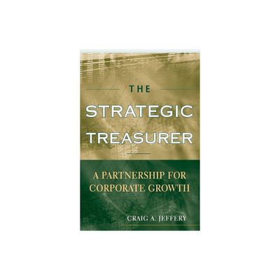 The Strategic Treasurer - by Craig A Jeffery (Hardcover)