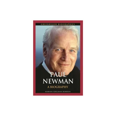 Paul Newman - (Greenwood Biographies) by Marian Edelman Borden (Hardcover)