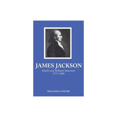 James Jackson - by William O Foster (Paperback)