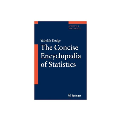 The Concise Encyclopedia of Statistics - by Yadolah Dodge (Paperback)