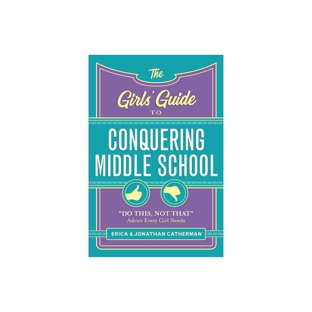 The Girls Guide to Conquering Middle School - by Erica Catherman & Jonathan Catherman (Paperback)