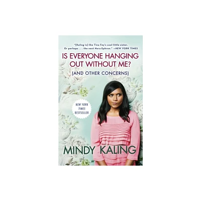 Is Everyone Hanging Out Without Me? - By Mindy Kaling ( Paperback )