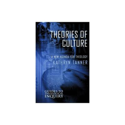 Theories of Culture - (Guides to Theological Inquiry) by Kathryn Tanner (Paperback)