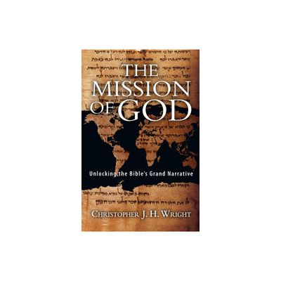 The Mission of God - by Christopher J H Wright (Paperback)