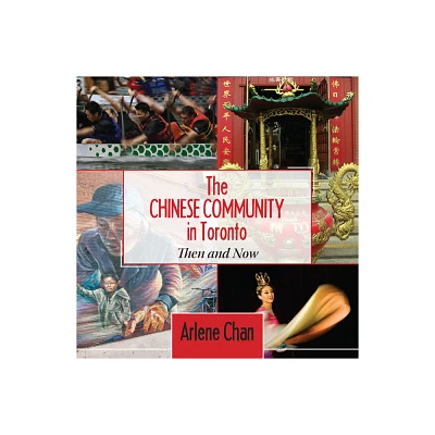 The Chinese Community in Toronto - by Arlene Chan (Paperback)