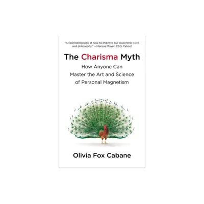 The Charisma Myth - by Olivia Fox Cabane (Paperback)