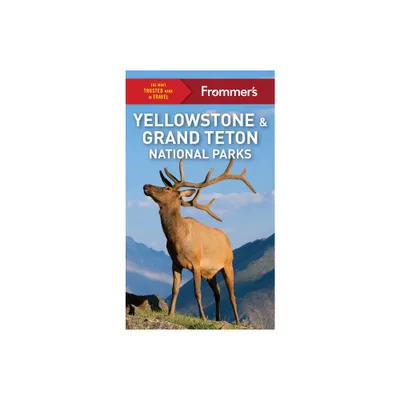 Frommers Yellowstone and Grand Teton National Parks - (Complete Guide) 11th Edition by Elisabeth Kwak-Hefferan (Paperback)