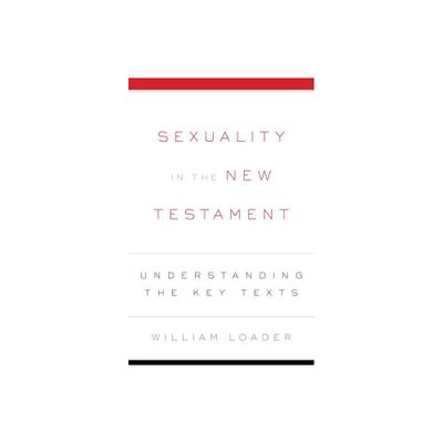 Sexuality in the New Testament - by William Loader (Paperback)