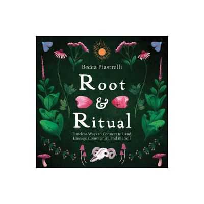 Root and Ritual - by Becca Piastrelli (Hardcover)