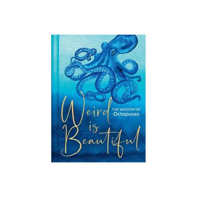 Weird Is Beautiful - by Liz Marvin (Hardcover)