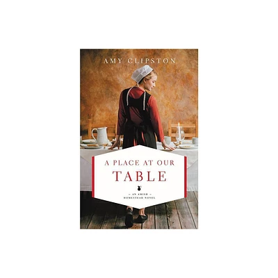 A Place at Our Table - (Amish Homestead Novel) by Amy Clipston (Paperback)