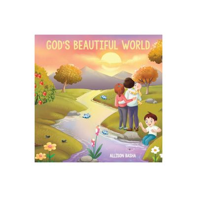 Gods Beautiful World - by Allison Basha (Paperback)