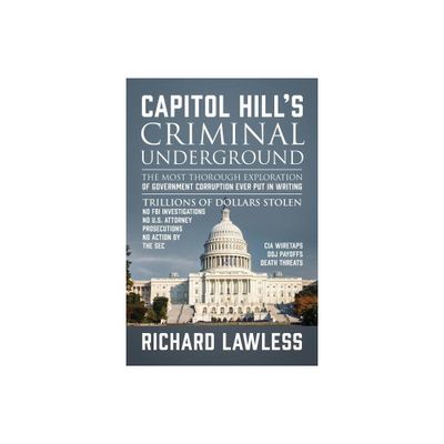 Capitol Hills Criminal Underground - by Richard Lawless (Paperback)