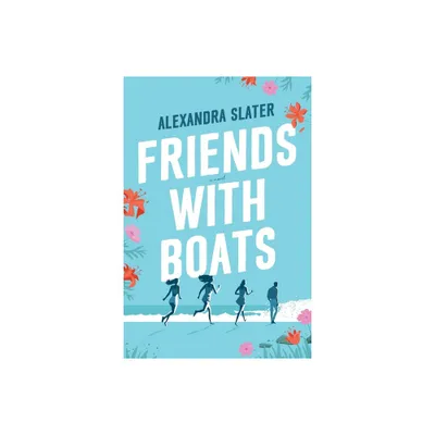 Friends with Boats - by Alexandra Slater (Paperback)