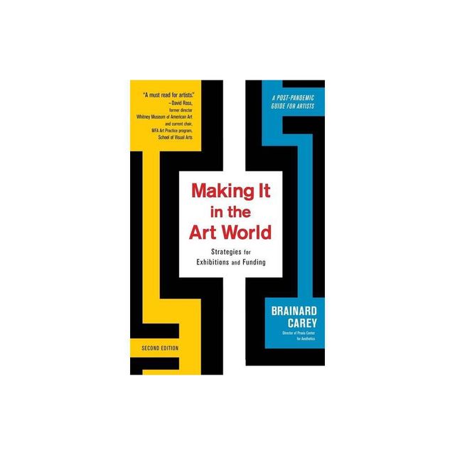 Making It in the Art World - 2nd Edition by Brainard Carey (Paperback)