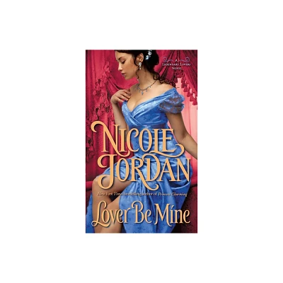 Lover Be Mine - (Legendary Lovers) by Nicole Jordan (Paperback)