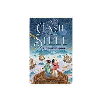 A Clash of Steel: A Treasure Island Remix - (Remixed Classics) by C B Lee (Paperback)